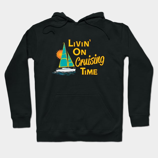 Livin' on Cruising Time Sailboat Hoodie by eighttwentythreetees